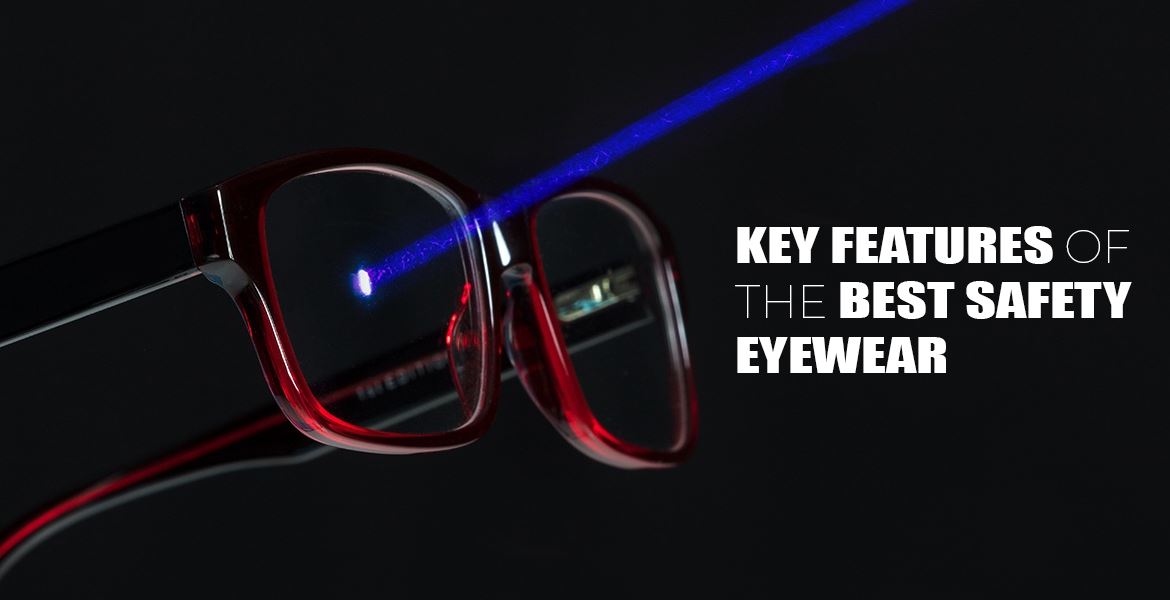 Key Features of the Best Safety Eyewear