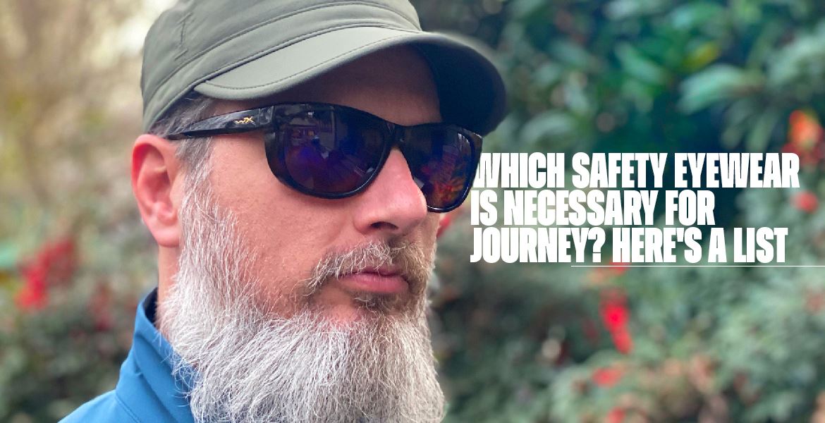 Which Safety Eyewear is Necessary for Journey? Here's A List