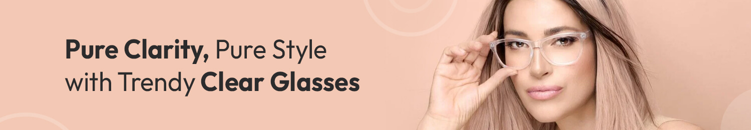Get Prescription Eyeglasses with Clear Frames for Men & Women