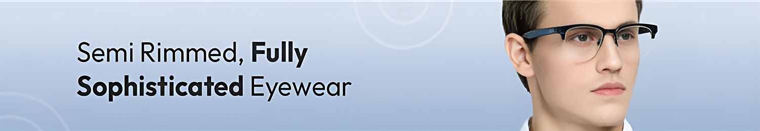Get the Semi Rimless Prescription Glasses For Men and Women